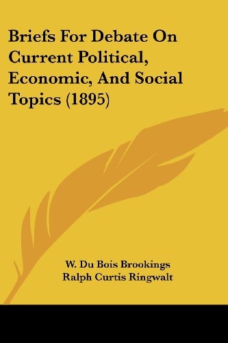 Briefs For Debate On Current Political, Economic, And Social Topics (1895)