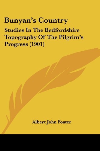 Bunyan's Country Studies In The Bedfordshire Topography Of The Pilgrim's Progress (1901)