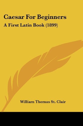 Caesar For Beginners A First Latin Book (1899)
