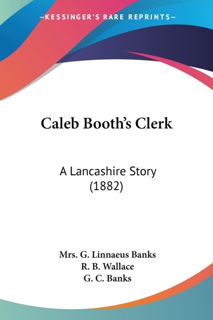 Caleb Booths Clerk: A Lancashire Story (1882)