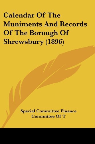 Calendar Of The Muniments And Records Of The Borough Of Shrewsbury (1896)
