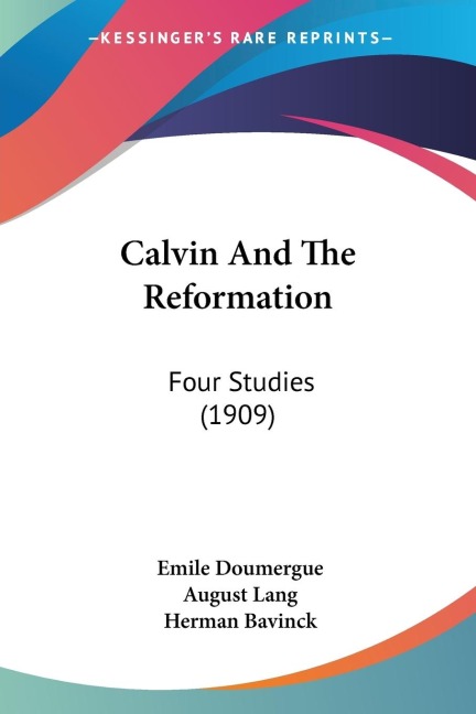 Calvin And The Reformation: Four Studies (1909)