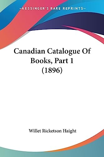 Canadian Catalogue Of Books, Part 1 (1896)