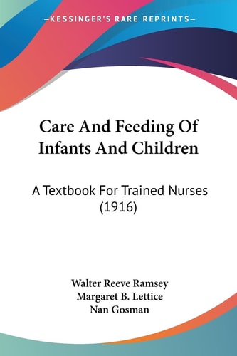 Care And Feeding Of Infants And Children A Textbook For Trained Nurses (1916)