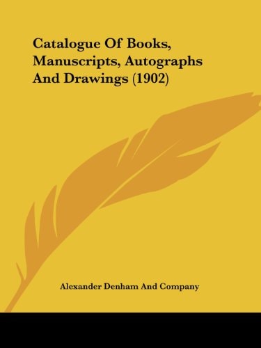 Catalogue Of Books, Manuscripts, Autographs And Drawings (1902)