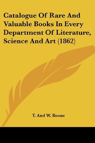 Catalogue of Rare and Valuable Books in Every Department of Literature, Science and Art