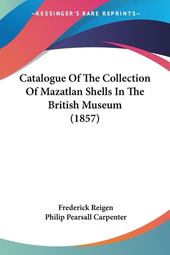 Catalogue of the Collection of Mazatlan Shells in the British Museum