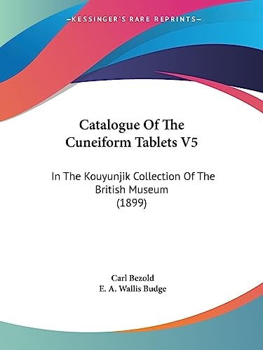 Catalogue Of The Cuneiform Tablets V5 In The Kouyunjik Collection Of The British Museum (1899)