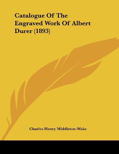 Catalogue Of The Engraved Work Of Albert Durer (1893)