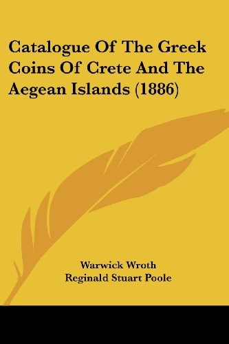 Catalogue Of The Greek Coins Of Crete And The Aegean Islands (1886)