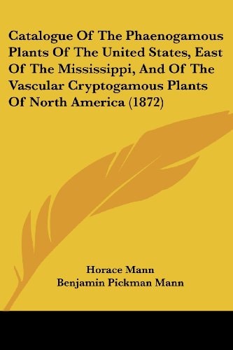 Catalogue of the Phaenogamous Plants of the United States, East of the Mississippi, and of the Vascular Cryptogamous Plants of North America