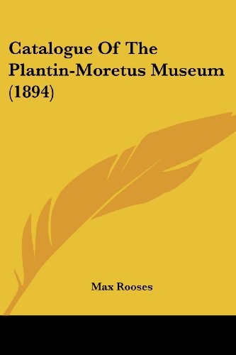 Catalogue Of The Plantin-Moretus Museum (1894)