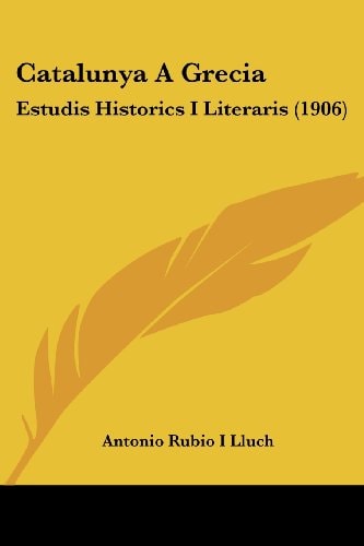 Catalunya A Grecia Estudis Historics I Literaris (1906)