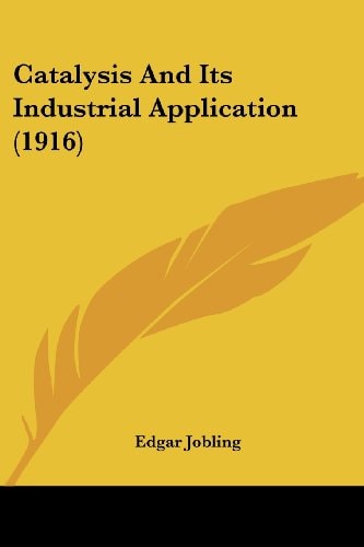 Catalysis And Its Industrial Application (1916)