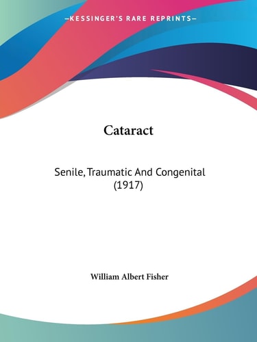 Cataract Senile, Traumatic And Congenital (1917)