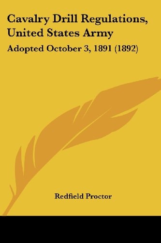 Cavalry Drill Regulations, United States Army Adopted October 3, 1891 (1892)