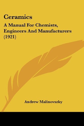 Ceramics A Manual For Chemists, Engineers And Manufacturers (1921)