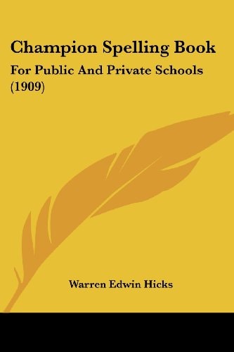 Champion Spelling Book For Public And Private Schools (1909)