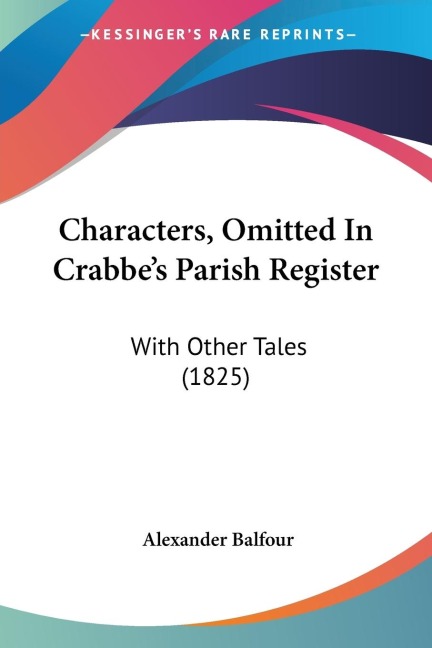 Characters, Omitted In Crabbes Parish Register: With Other Tales (1825)