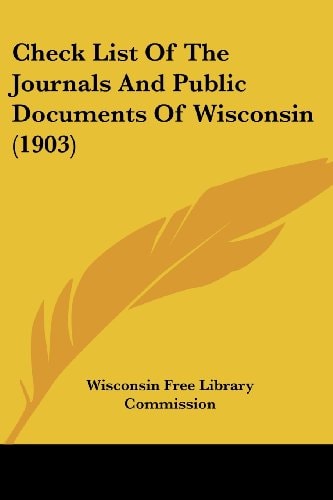 Check List Of The Journals And Public Documents Of Wisconsin (1903)