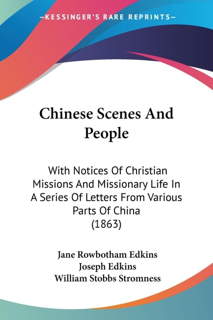 Chinese Scenes And People: With Notices Of Christian Missions And Missionary Life In A Series Of Letters From Various Parts Of China (1863)