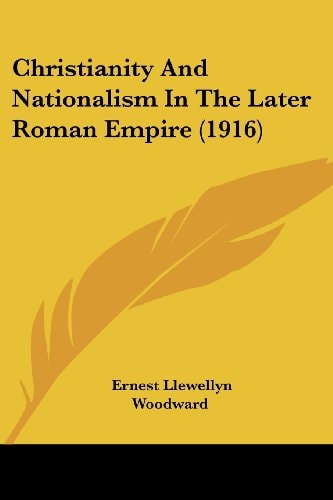 Christianity And Nationalism In The Later Roman Empire (1916)