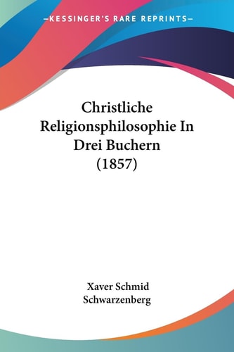 Christliche Religionsphilosophie in Drei Buchern
