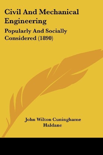Civil And Mechanical Engineering Popularly And Socially Considered (1890)