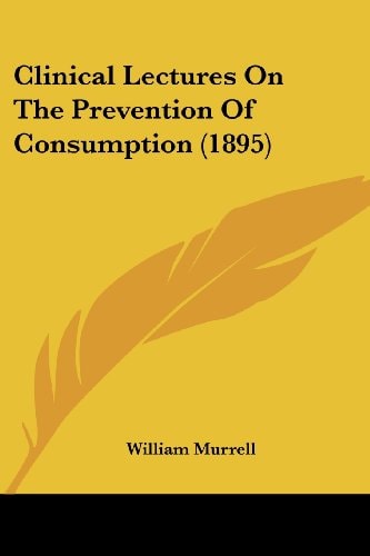 Clinical Lectures On The Prevention Of Consumption (1895)
