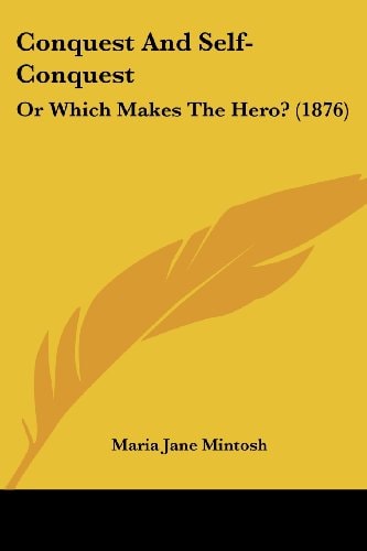 Conquest And Self-Conquest Or Which Makes The Hero? (1876)