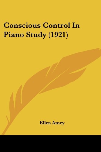 Conscious Control In Piano Study (1921)