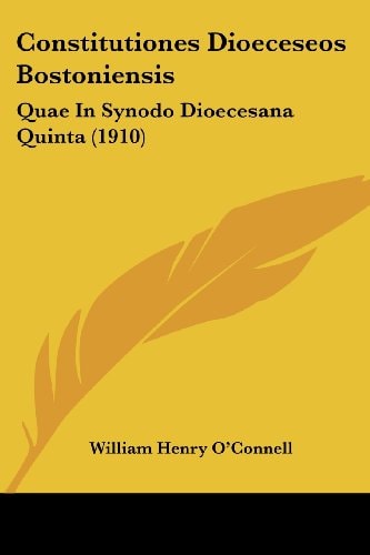 Constitutiones Dioeceseos Bostoniensis Quae In Synodo Dioecesana Quinta (1910)