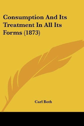 Consumption and Its Treatment in All Its Forms