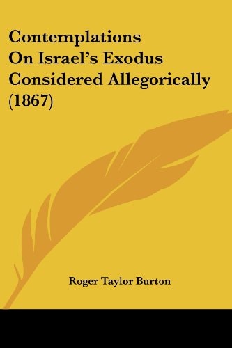 Contemplations on Israel's Exodus Considered Allegorically