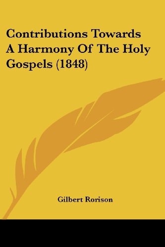 Contributions Towards a Harmony of the Holy Gospels