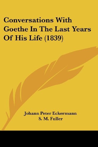 Conversations with Goethe in the Last Years of His Life