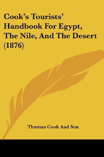 Cook's Tourists' Handbook For Egypt, The Nile, And The Desert (1876)