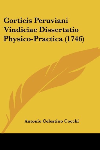 Corticis Peruviani Vindiciae Dissertatio Physico-Practica (1746)