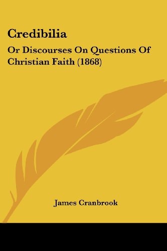 Credibili Or Discourses on Questions of Christian Faith (1868)