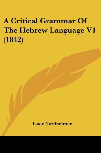 A Critical Grammar of the Hebrew Language V1