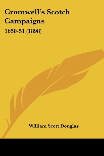 Cromwell's Scotch Campaigns 1650-51 (1898)