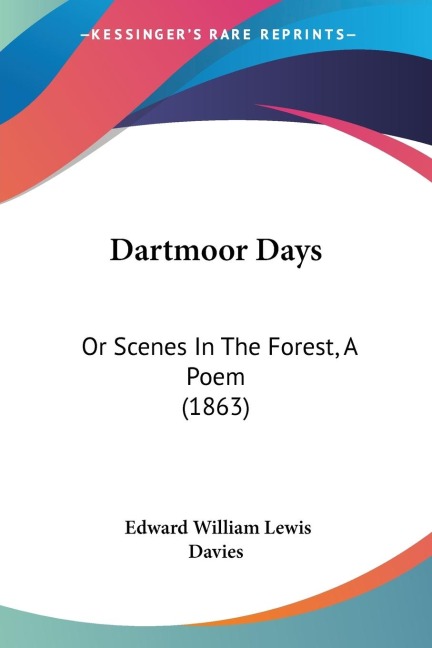 Dartmoor Days: Or Scenes In The Forest, A Poem (1863)