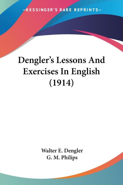 Denglers Lessons And Exercises In English (1914)