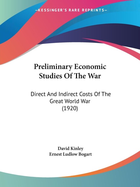 Preliminary Economic Studies Of The War: Direct And Indirect Costs Of The Great World War (1920)