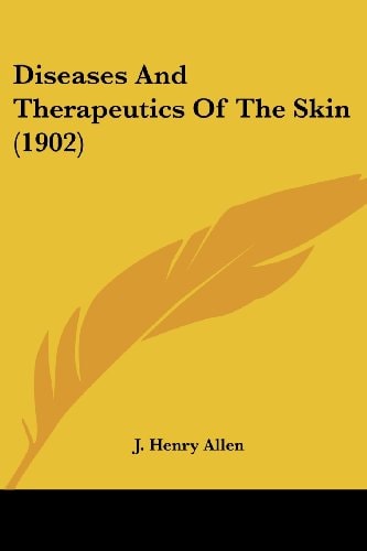 Diseases And Therapeutics Of The Skin (1902)