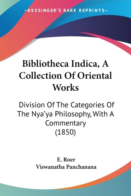 Bibliotheca Indica, A Collection Of Oriental Works: Division Of The Categories Of The Nyaya Philosophy, With A Commentary (1850)