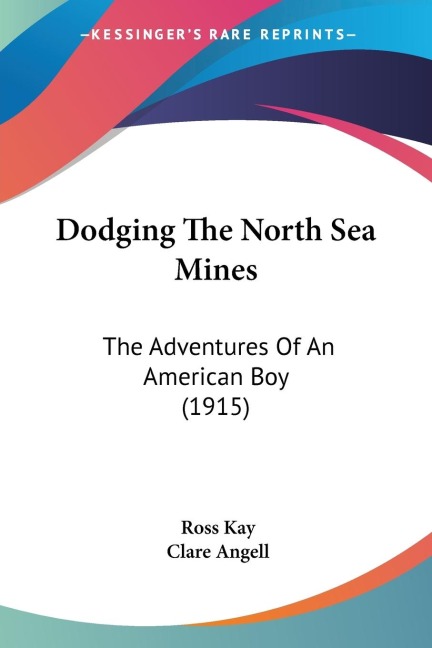 Dodging The North Sea Mines: The Adventures Of An American Boy (1915)