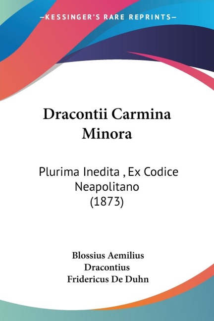 Dracontii Carmina Minora: Plurima Inedita , Ex Codice Neapolitano (1873)