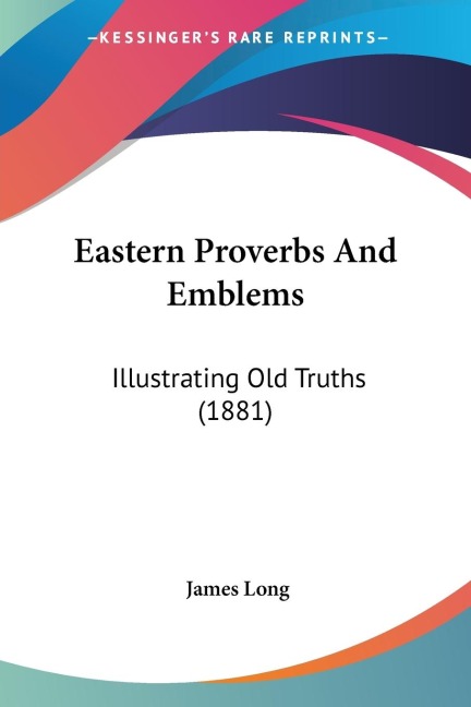 Eastern Proverbs And Emblems: Illustrating Old Truths (1881)