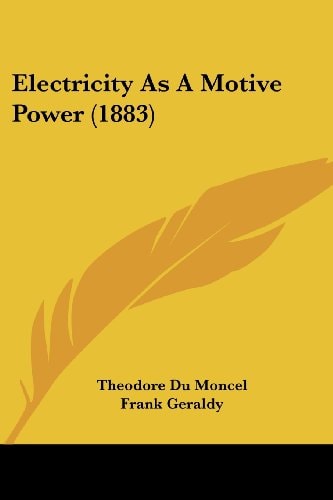 Electricity As A Motive Power (1883)